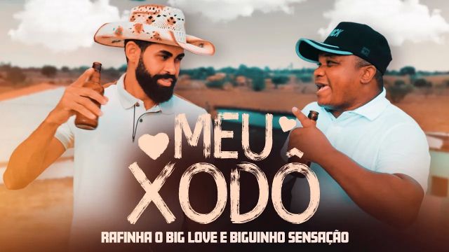 MEU XODÃ - Rafinha o Big Love e Biguinho SensaÃ§Ã£o (CLIPE OFICIAL)