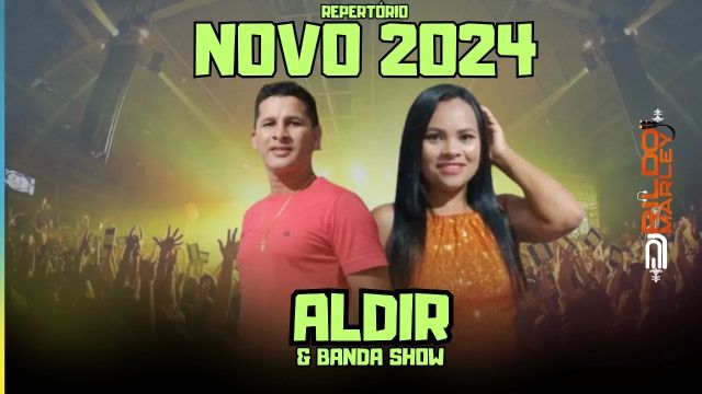 ALDIR E BANDA SHOW â¢ REPERTÃRIO ATUALIZADO JULHO 2024
