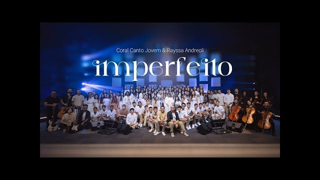 IMPERFEITO | Coral Canto Jovem e Rayssa Andreoli
